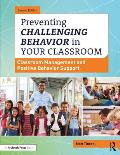 Preventing Challenging Behavior in Your Classroom: Classroom Management and Positive Behavior Support