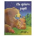 ?Te Quiero, Papi! / I Love You, Daddy! (Spanish Edition)