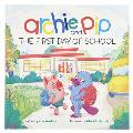 Archie & Pip First Day of School (Hardcover)