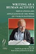 Writing as a Human Activity: Implications and Applications of the Work of Charles Bazerman