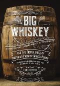Big Whiskey The Revised Second Edition An Updated 2nd Edition to Kentucky Bourbon Tennessee Whiskey the Rebirth of Rye & the Distilleries of Americas Premier Spirits Region