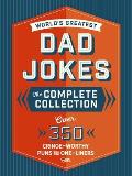 Worlds Greatest Dad Jokes The Complete Collection The Heirloom Edition Over 500 Cringe Worthy Puns & One Liners