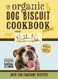 The Organic Dog Biscuit Cookbook (the Revised and Expanded Third Edition): Featuring Over 100 Pawsome Recipes! 3
