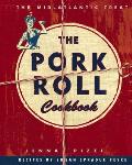 The Pork Roll Cookbook: 50 Recipes for a Regional Delicacy