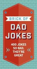 Brick of Dad Jokes Ultimate Collection of Cringe Worthy Puns & One Liners