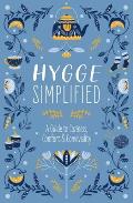 Hygge Simplified: A Guide to Scandinavian Coziness, Comfort and Conviviality (Happiness, Self-Help, Danish, Love, Safety, Change, Housew