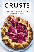Crusts The Revised Edition The Ultimate Bakers Book Revised Edition Baking Cookbook Recipes from Bakeries Books for Foodies Home Chef Gifts