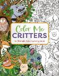 Color Me Critters An Adorable Adult Coloring Book