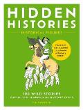 Hidden Histories: 100 Wild Stories You Never Learned in History Class