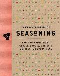 Encyclopedia of Seasoning 350 Marinades Rubs Glazes Sauces Bastes & Butters for Every Meal