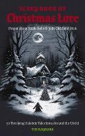 Scary Book of Christmas Lore 50 Terrifying Yuletide Tales from Around the World