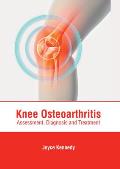 Knee Osteoarthritis: Assessment, Diagnosis and Treatment