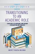 A Nurse's Step-By-Step Guide to Transitioning to an Academic Role: Strategies to Jumpstart Your Career in Education and Research