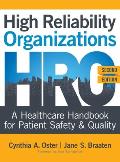 High Reliability Organizations, Second Edition: A Healthcare Handbook for Patient Safety & Quality