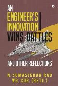 An Engineers Innovation Wins Battles and Other Reflections