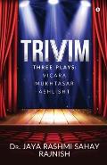 Trivim: Three Plays: Vicara Mukhtasar Ashlisht