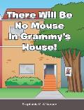 There Will Be No Mouse In Grammy's House!