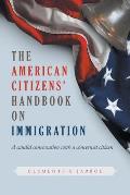 THE American Citizens Handbook on Immigration