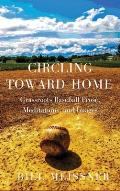 Circling Toward Home: Grassroots Baseball Prose, Meditations, and Images