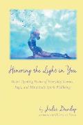 Honoring the Light in You: Heart Opening Poems of Everyday Heroes, Yoga, and Mind Body Spirit Wellbeing