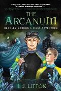 The Arcanum: Bradley Gordon's First Adventure