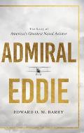 Admiral Eddie: The Story of America's Greatest Naval Aviator