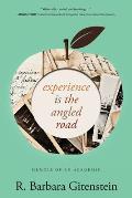 Experience Is the Angled Road: Memoir of an Academic