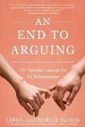 An End to Arguing: 101 Valuable Lessons for All Relationships
