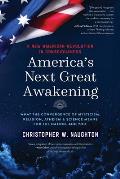 America's Next Great Awakening: What the Convergence of Mysticism, Religion, Atheism & Science Means for the Nation. And You.