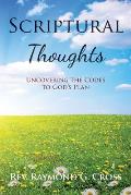 Scriptural Thoughts: Uncovering the Codes to God's Plan