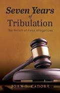 Seven Years of Tribulation: The Result of False Allegations