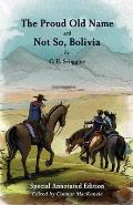 The Proud Old Name and Not So, Bolivia: Special Annotated Edition