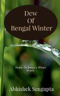 Dew Of Bengal Winter: Poetry on Bengal's Winter Season !