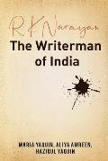 R K Narayan - The Writerman of India