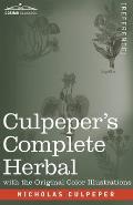 Culpeper's Complete Herbal: A Comprehensive Description of Nearly all Herbs with their Medicinal Properties and Directions for Compounding the Med