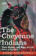The Cheyenne Indians: Their History and Ways of Life, Volume II