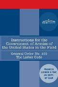 Instructions for the Government of Armies of the United States in the Field - General Order No. 100: The Lieber Code