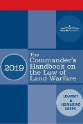 The Commander's Handbook on the Law of Land Warfare: Field Manual FM 6-27/ MCTP 11-10C
