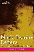 Mark Twain's Letters, Volume I (in Two Volumes): Arranged with Comment by Albert Bigelow Pain
