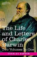 The Life and Letters of Charles Darwin, Two Volumes in One: including an Autobiographical Chapter