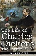 The Life of Charles Dickens, Two Volumes in One: Two Volumes in One