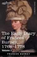 The Early Diary of Frances Burney, 1768-1778, Volume I: With a Selection from Her Correspondence and from the Journals of Her Sisters Susan and Charlo
