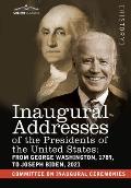 Inaugural Addresses of the Presidents of the United States: From George Washington, 1789, to Joseph R. Biden, 2021