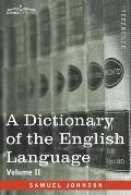A Dictionary of the English Language, Volume II (in two volumes): In Which the Words are Deduced From Their Origin and Illustrated in their Different