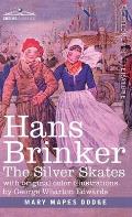 Hans Brinker: The Silver Skates, A Story of Life in Holland
