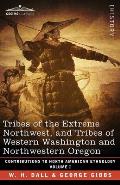 Tribes of the Extreme Northwest, and Tribes of Western Washington and Northwestern Oregon: Volume I