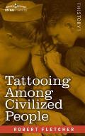 Tattooing Among Civilized People: Read Before the Anthropological Society of Washington