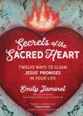Secrets of the Sacred Heart: Twelve Ways to Claim Jesus' Promises in Your Life