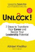 Unlock!: 7 Steps to Transform Your Career and Realize Your Leadership Potential