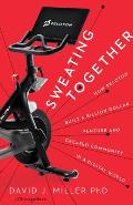 Sweating Together: How Peloton Built a Billion Dollar Venture and Created Community in a Digital World